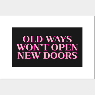 Old Ways Won’t Open New Doors Posters and Art